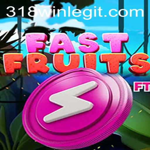 FastFruits: A Refreshing Journey to Victory with 318win